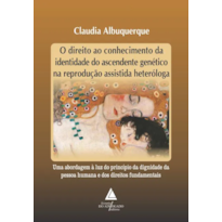 DIREITO AO CONHECIMENTO DA IDENTIDADE DO ASCENDENTE GENÉTICO NA REPRODUÇÃO ASSISTIDA HETERÓLOGA, O