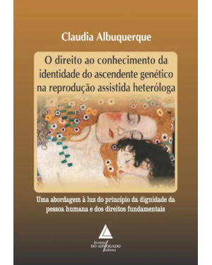 DIREITO AO CONHECIMENTO DA IDENTIDADE DO ASCENDENTE GENÉTICO NA REPRODUÇÃO ASSISTIDA HETERÓLOGA, O