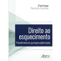 DIREITO AO ESQUECIMENTO: PARÂMETROS JURISPRUDENCIAIS