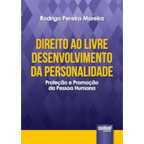 DIREITO AO LIVRE DESENVOLVIMENTO DA PERSONALIDADE - PROTEÇÃO E PROMOÇÃO DA PESSOA HUMANA