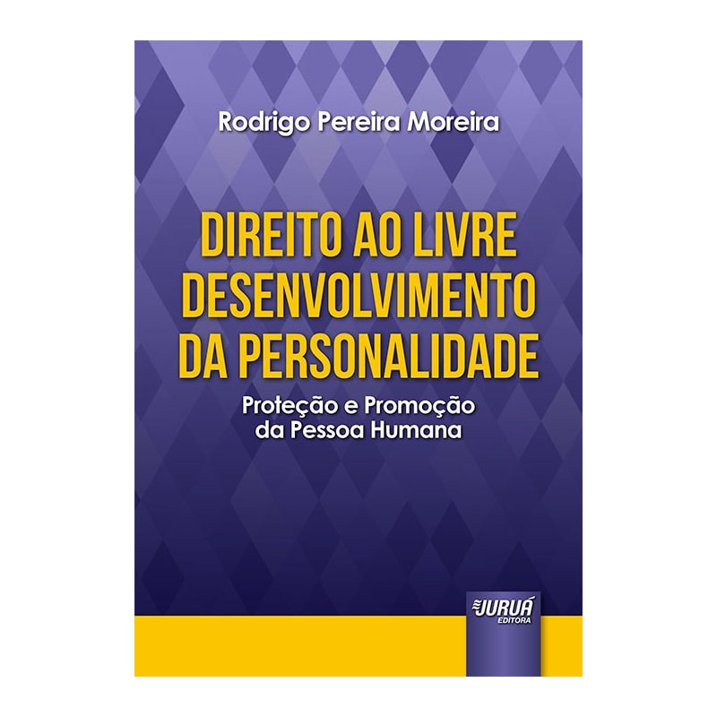 DIREITO AO LIVRE DESENVOLVIMENTO DA PERSONALIDADE - PROTEÇÃO E PROMOÇÃO DA PESSOA HUMANA