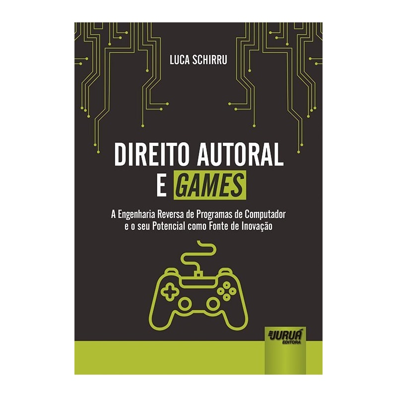 DIREITO AUTORAL E GAMES - A ENGENHARIA REVERSA DE PROGRAMAS DE COMPUTADOR E O SEU POTENCIAL COMO FONTE DE INOVAÇÃO