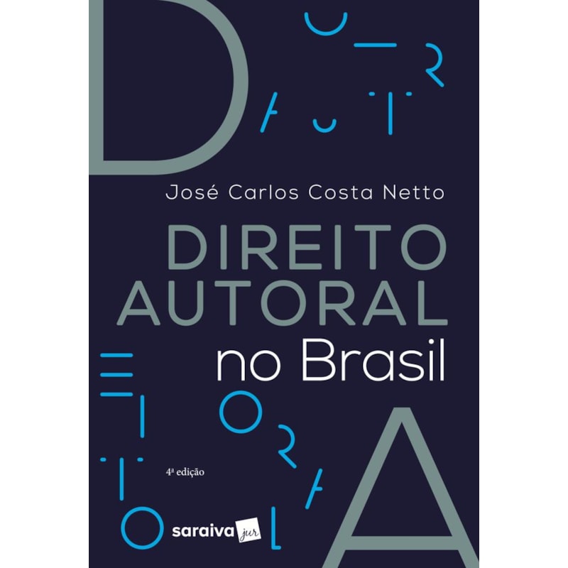 DIREITO AUTORAL NO BRASIL - 4ª EDIÇÃO 2023