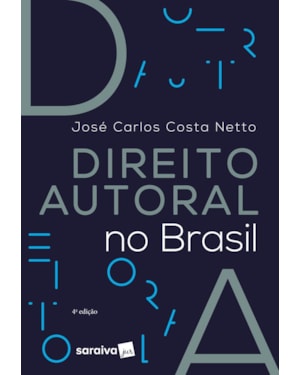 DIREITO AUTORAL NO BRASIL - 4ª EDIÇÃO 2023