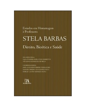 Direito, bioética e saúde: estudos em homenagem à professora Stela Barbas
