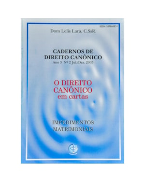 DIREITO CANONICO EM CARTAS, O - IMPEDIMENTOS MATRIMONIAIS - 1