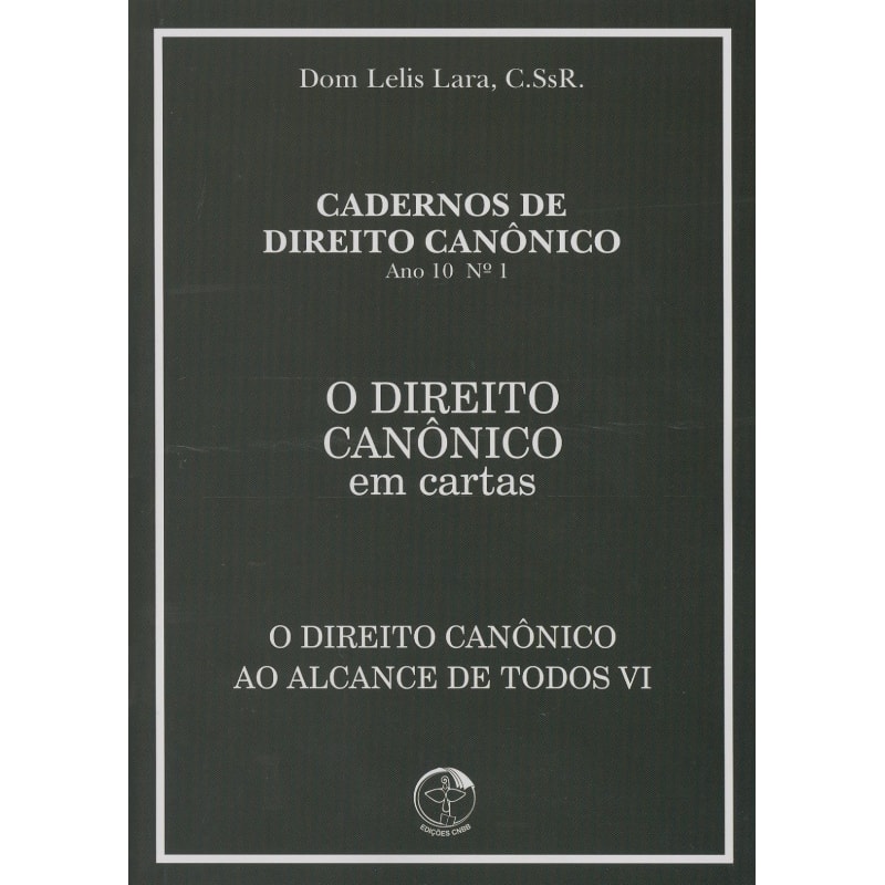 DIREITO CANONICO EM CARTAS O, - O DIREITO CANONICO AO ALCANCE DE TODOS VI