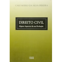 DIREITO CIVIL - ALGUNS ASPECTOS DA SUA EVOLUÇÃO - 1ª EDIÇÃO 2001