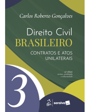 DIREITO CIVIL BRASILEIRO - CONTRATOS E ATOS UNILATERAIS VOL.3 - 23ª EDIÇÃO 2026