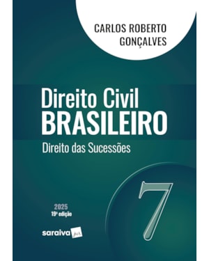 DIREITO CIVIL BRASILEIRO - DIREITO DAS SUCESSÕES - VOL.7 - 19ª EDIÇÃO 2025