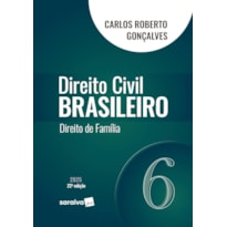 DIREITO CIVIL BRASILEIRO - DIREITO DE FAMÍLIA - VOL.6 - 22ª EDIÇÃO 2025
