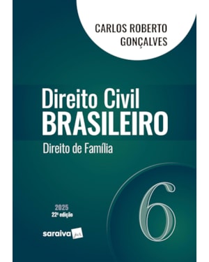 DIREITO CIVIL BRASILEIRO - DIREITO DE FAMÍLIA - VOL.6 - 22ª EDIÇÃO 2025