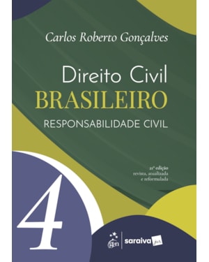 DIREITO CIVIL BRASILEIRO - RESPONSABILIDADE CIVIL VOL.4 - 21ª EDIÇÃO 2026