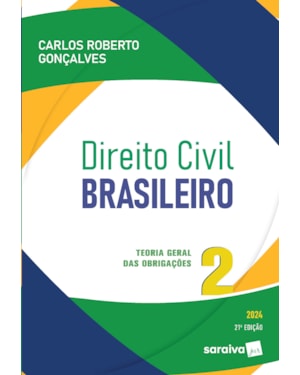 DIREITO CIVIL BRASILEIRO - TEORIA GERAL DAS OBRIGAÇÕES VOL.2 - 21ª EDIÇÃO 2024