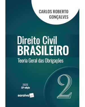 DIREITO CIVIL BRASILEIRO - TEORIA GERAL DAS OBRIGAÇÕES - VOL.2 - 22ª EDIÇÃO 2025