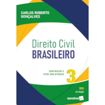 DIREITO CIVIL BRASILEIRO - VOL. 3 - CONTRATOS E ATOS UNILATERAIS - 20ª EDIÇÃO 2023