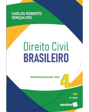 DIREITO CIVIL BRASILEIRO - VOL. 4 -RESPONSABILIDADE CIVIL - 18ª EDIÇÃO 2023