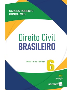 DIREITO CIVIL BRASILEIRO - VOL. 6 - DIREITO DE FAMÍLIA - 20ª EDIÇÃO 2023