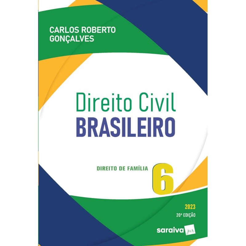 DIREITO CIVIL BRASILEIRO - VOL. 6 - DIREITO DE FAMÍLIA - 20ª EDIÇÃO 2023