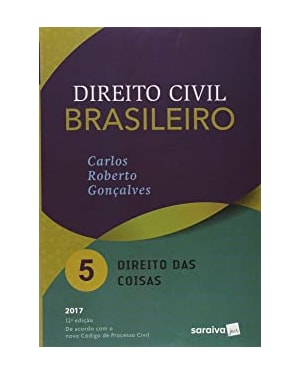 DIREITO CIVIL BRASILEIRO - VOLUME 05 - DIREITO DAS COISAS