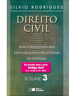 DIREITO CIVIL: DOS CONTRATOS E DAS DECLARAÇÕES UNILATERAIS DA VONTADE - 30ª EDIÇÃO 2016