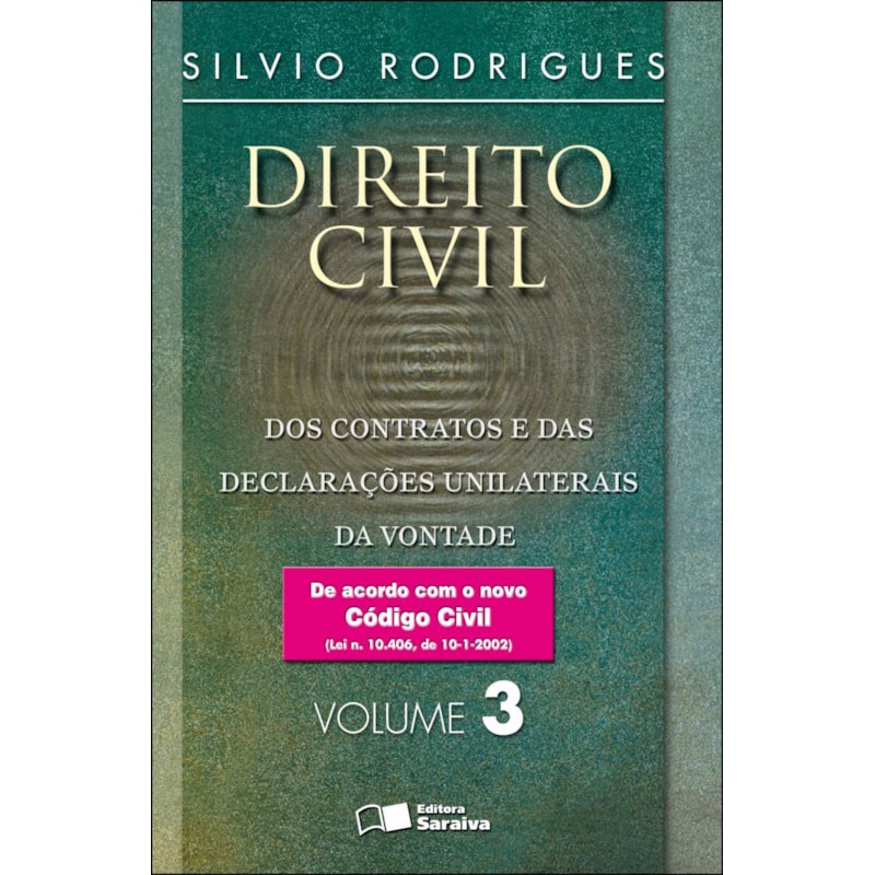 DIREITO CIVIL: DOS CONTRATOS E DAS DECLARAÇÕES UNILATERAIS DA VONTADE - 30ª EDIÇÃO 2016