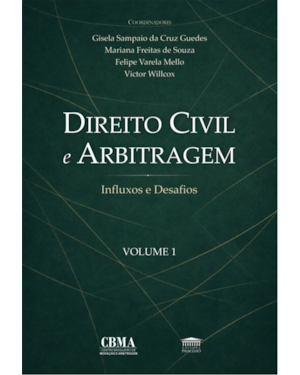 Direito Civil e Arbitragem - Influxos e Desafios