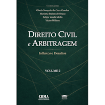Direito Civil e Arbitragem - Influxos e Desafios - Vol. 2