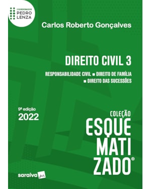 DIREITO CIVIL ESQUEMATIZADO - RESPONSABILIDADE CIVIL - DIREITO DE FAMÍLIA - DIREITO DAS SUCESSÕES - 9ª EDIÇÃO 2022