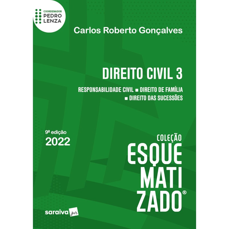 DIREITO CIVIL ESQUEMATIZADO - RESPONSABILIDADE CIVIL - DIREITO DE FAMÍLIA - DIREITO DAS SUCESSÕES - 9ª EDIÇÃO 2022
