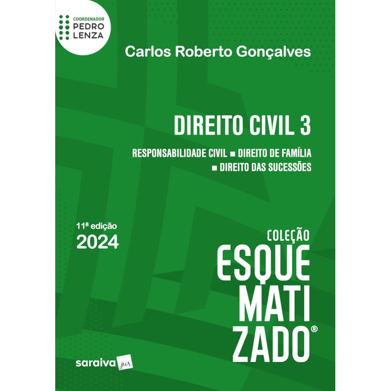 DIREITO CIVIL ESQUEMATIZADO® - RESPONSABILIDADE CIVIL - DIREITO DE FAMÍLIA - DIREITO DAS SUCESSÕES - 11ª EDIÇÃO 2024