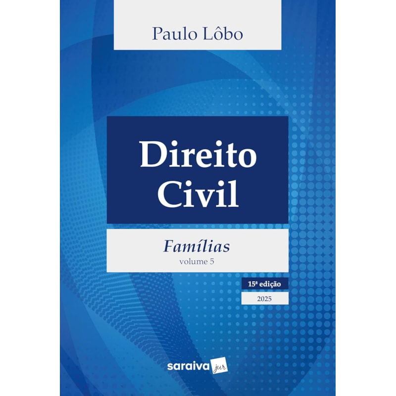 DIREITO CIVIL - FAMÍLIAS - VOL.5 - 15ª EDIÇÃO 2025