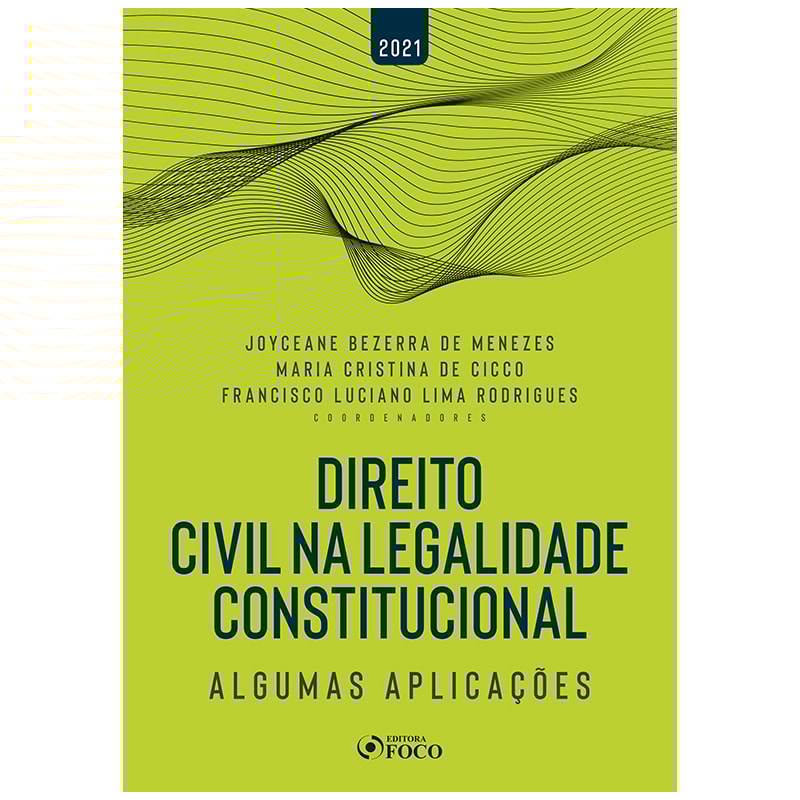 DIREITO CIVIL NA LEGALIDADE CONSTITUCIONAL - ALGUMAS APLICAÇÕES - 1ª ED - 2021
