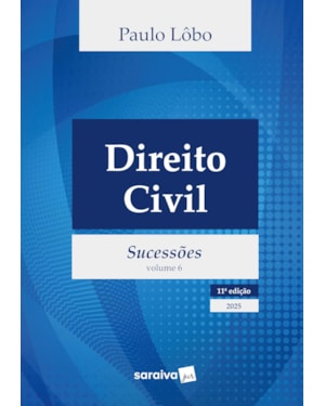 DIREITO CIVIL - SUCESSÕES - VOL.6 - 11ª EDIÇÃO 2025