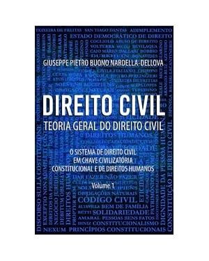Direito Civil: Teoria Geral do Direito Civil: O Sistema de Direito Civil em Chave Civilizatória Constitucional e de Direitos Humanos
