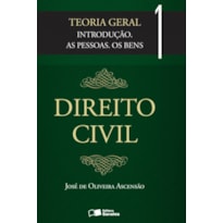 DIREITO CIVIL: TEORIA GERAL - VOLUME 1 - 3ª EDIÇÃO DE 2012: INTRODUÇÃO, AS PESSOAS, OS BENS