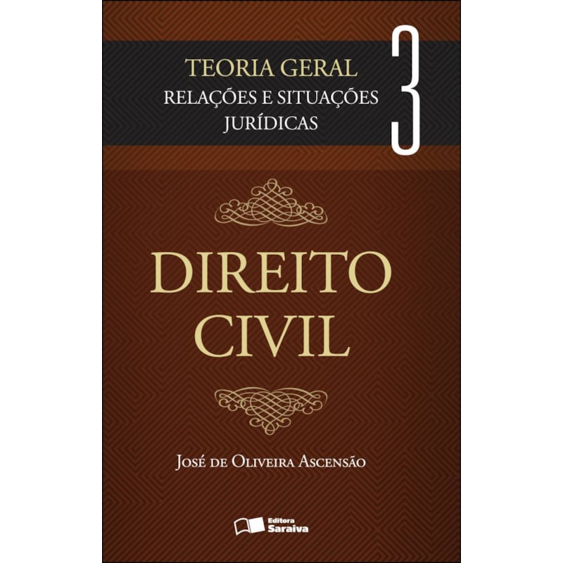 DIREITO CIVIL: TEORIA GERAL - VOLUME 3 - 2ª EDIÇÃO DE 2012: RELAÇÕES E SITUAÇÕES JURÍDICAS