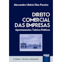 DIREITO COMERCIAL DAS EMPRESAS - APONTAMENTOS TEÓRICO-PRÁTICOS