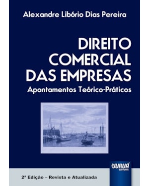 DIREITO COMERCIAL DAS EMPRESAS - APONTAMENTOS TEÓRICO-PRÁTICOS