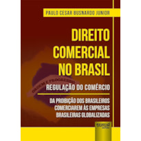 DIREITO COMERCIAL NO BRASIL - REGULAÇÃO DO COMÉRCIO - DA PROIBIÇÃO DOS BRASILEIROS COMERCIAREM ÀS EMPRESAS BRASILEIRAS GLOBALIZADAS