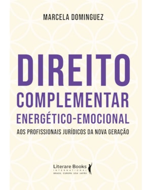 DIREITO COMPLEMENTAR ENERGÉTICO-EMOCIONAL: AOS PROFISSIONAIS JURÍDICOS DA NOVA GERAÇÃO