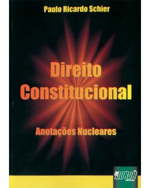 DIREITO CONSTITUCIONAL - ANOTAÇÕES NUCLEARES
