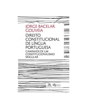 Direito constitucional de língua portuguesa: caminhos de um constitucionalismo singular
