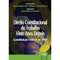 DIREITO CONSTITUCIONAL DO TRABALHO VINTE ANOS DEPOIS - CONSTITUIÇÃO FEDERAL DE 1988