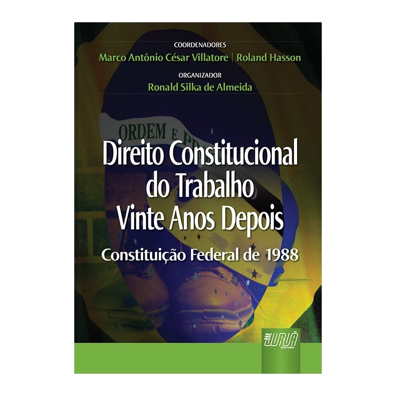 DIREITO CONSTITUCIONAL DO TRABALHO VINTE ANOS DEPOIS - CONSTITUIÇÃO FEDERAL DE 1988