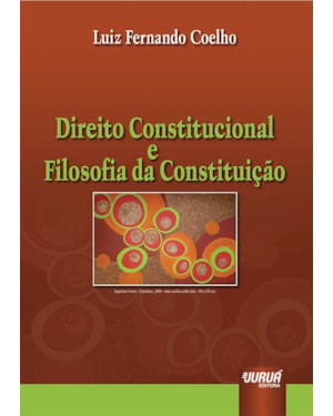DIREITO CONSTITUCIONAL E FILOSOFIA DA CONSTITUIÇÃO
