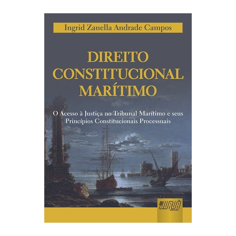 DIREITO CONSTITUCIONAL MARÍTIMO - O ACESSO À JUSTIÇA NO TRIBUNAL MARÍTIMO E SEUS PRINCÍPIOS CONSTITUCIONAIS PROCESSUAIS