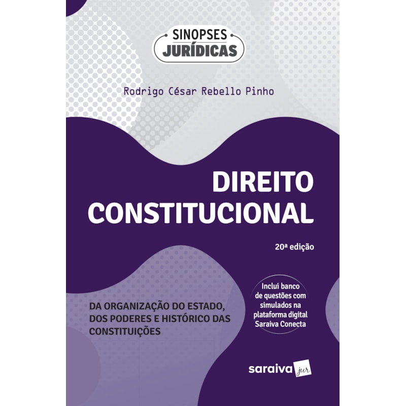DIREITO CONSTITUCIONAL -ORGANIZAÇÃO DO ESTADO, PODERES E HISTÓRICO DAS CONSTITUIÇÕES -20ª ED. 2024