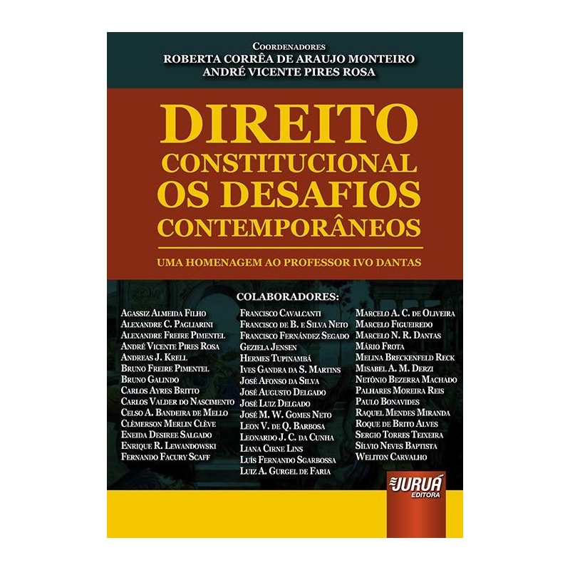 DIREITO CONSTITUCIONAL - OS DESAFIOS CONTEMPORÂNEOS - UMA HOMENAGEM AO PROFESSOR IVO DANTAS