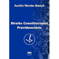 DIREITO CONSTITUCIONAL PREVIDENCIARIO (BASTOS/PROC